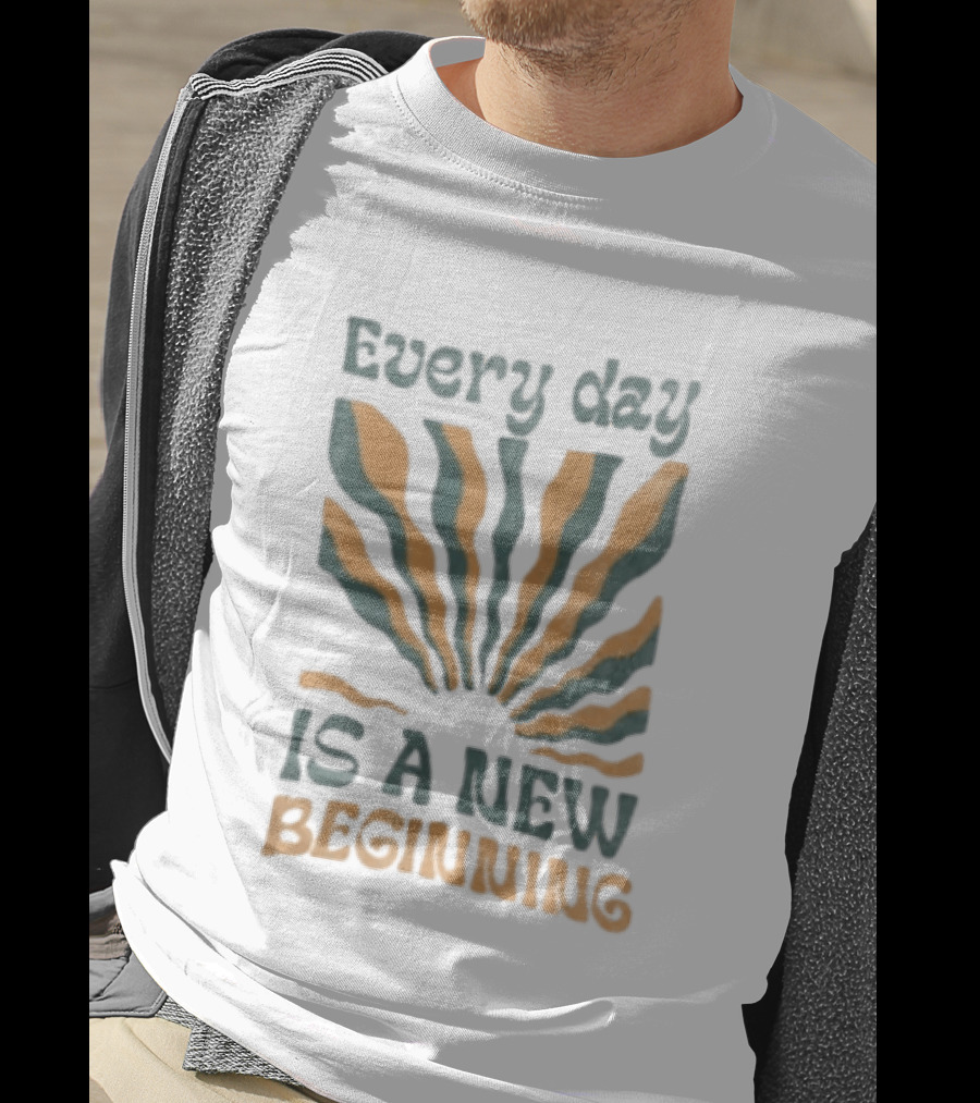 Every Day Is A New Beginning Sunburst Positive Vibes T-Shirt