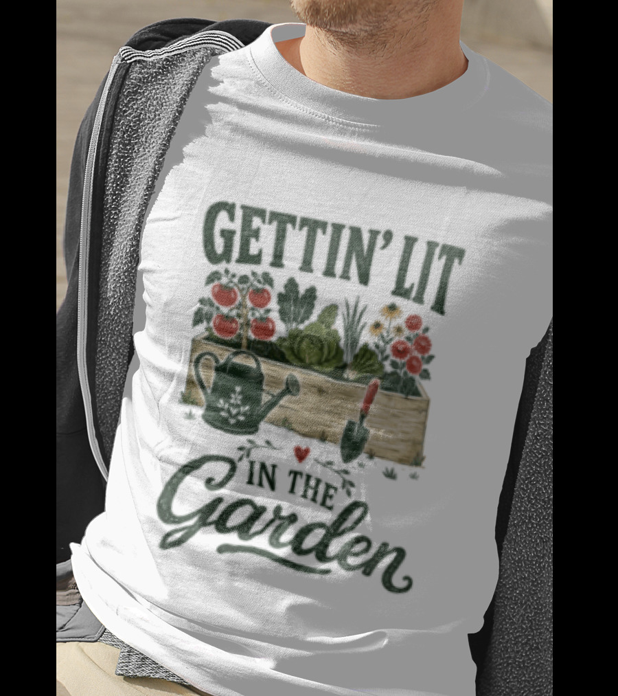 Gettin' Lit In The Garden Watering Can Vegetables Flowers Gardening Humor T-Shirt