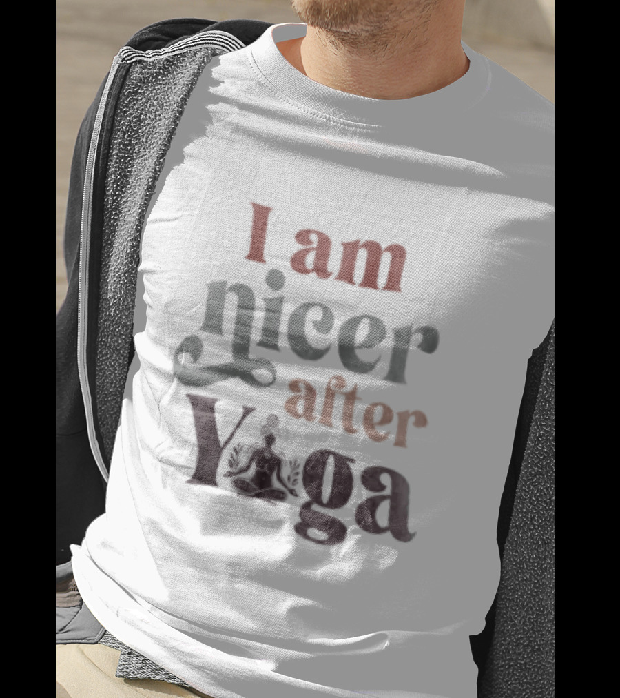 I Am Nicer After Yoga Relaxation Inspirational Yoga Practice T-Shirt