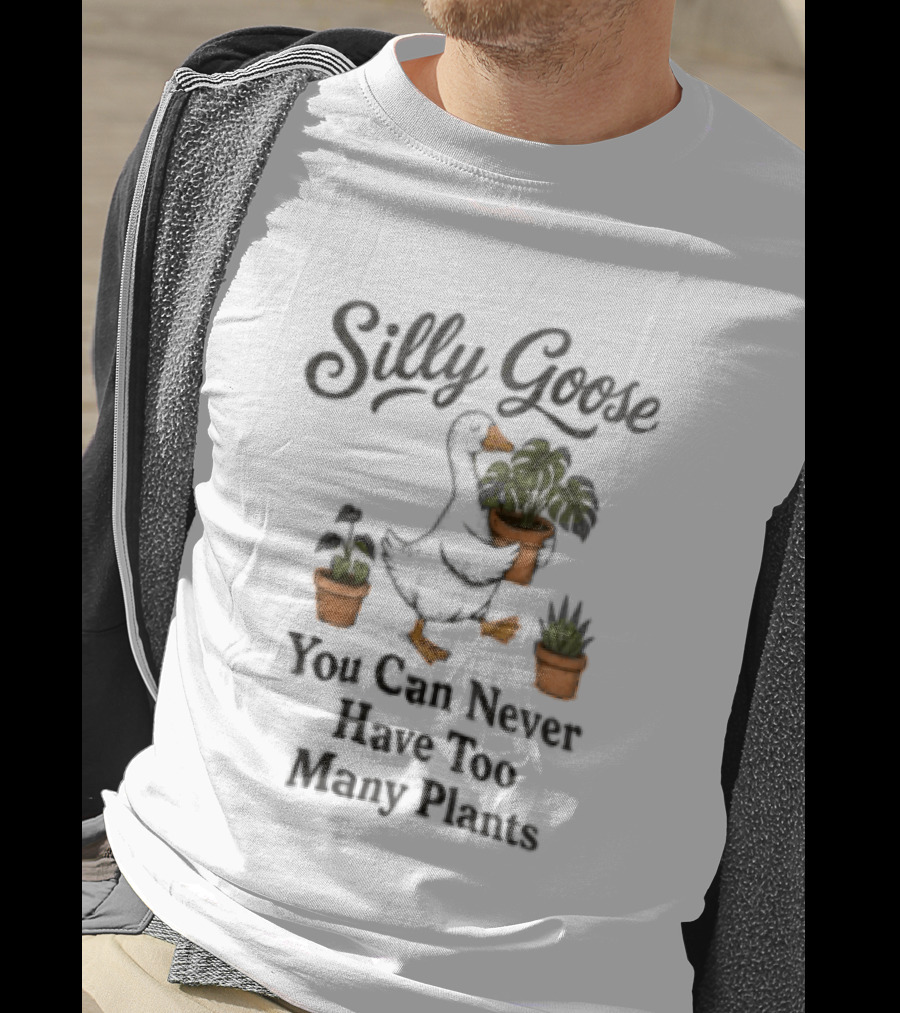 Silly Goose You Can Never Have Too Many Plants T-Shirt