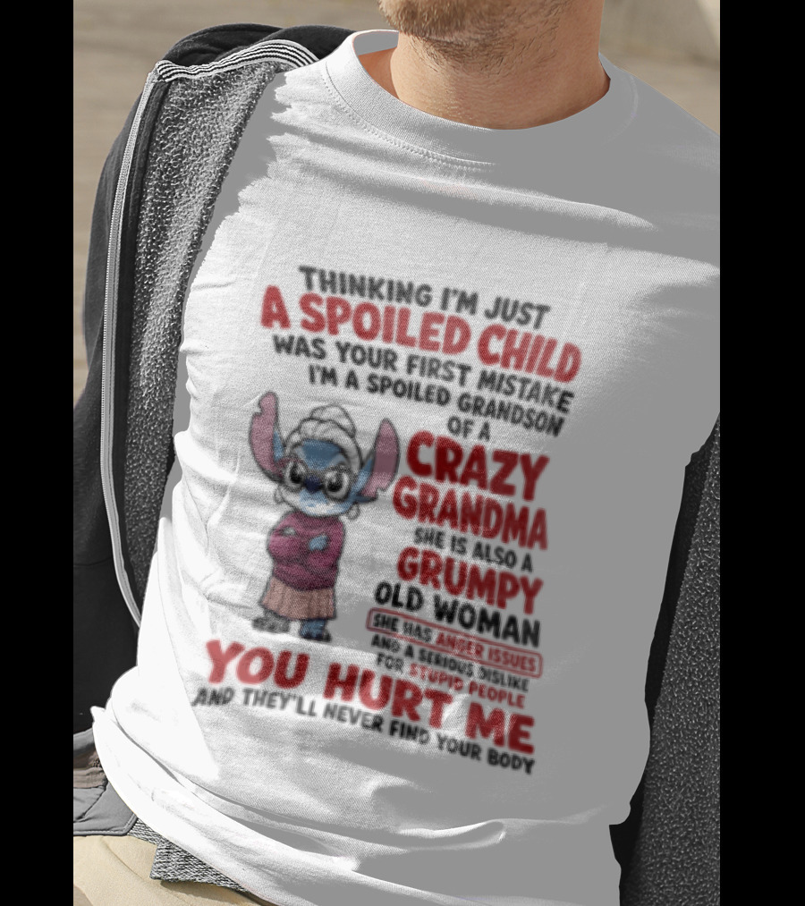 Thinking I'm Just A Spoiled Child Was Your First Mistake Crazy Grandma Stitch You Hurt Me T-Shirt