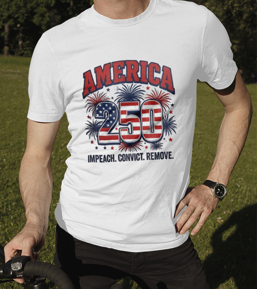 America 250 USA Flag Fireworks Impeach Convict Remove Patriotic Stars T-Shirt