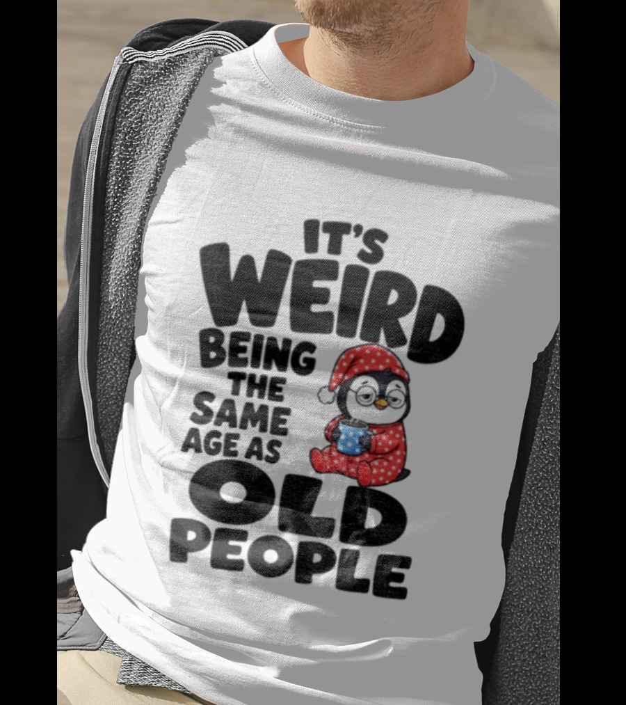 It's Weird Being The Same Age As Old People Penguin Coffee T-Shirt