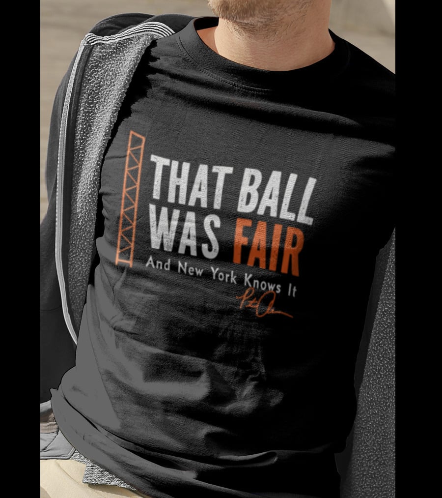 That Ball Was Fair And New York Knows It Pete Alonso T-Shirt