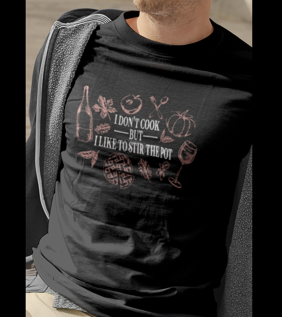 I Don't Cook But I Like To Stir The Pot Bottle Utensils Pumpkin Thanksgiving Pie Fall T-Shirt