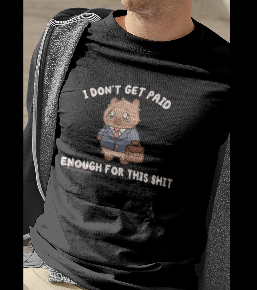 I Don't Get Paid Enough For This Shit Cute Capybara Suit And Tie T-Shirt