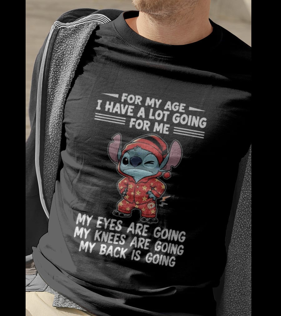 Stitch Disney For My Age I Have A Lot Going For Me My Eyes Are Going My Knees Are Going My Back Is Going T-Shirt