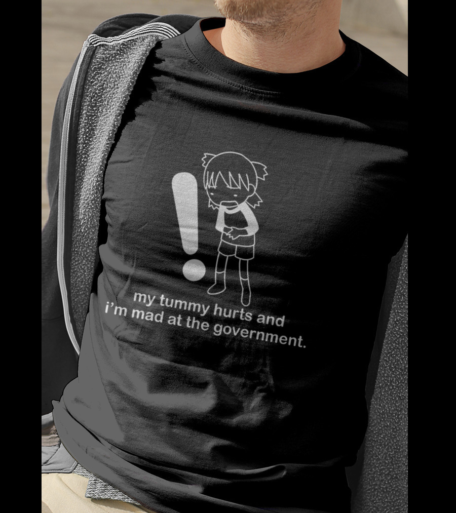 My Tummy Hurts And I'm Mad At The Government Exclamation T-Shirt