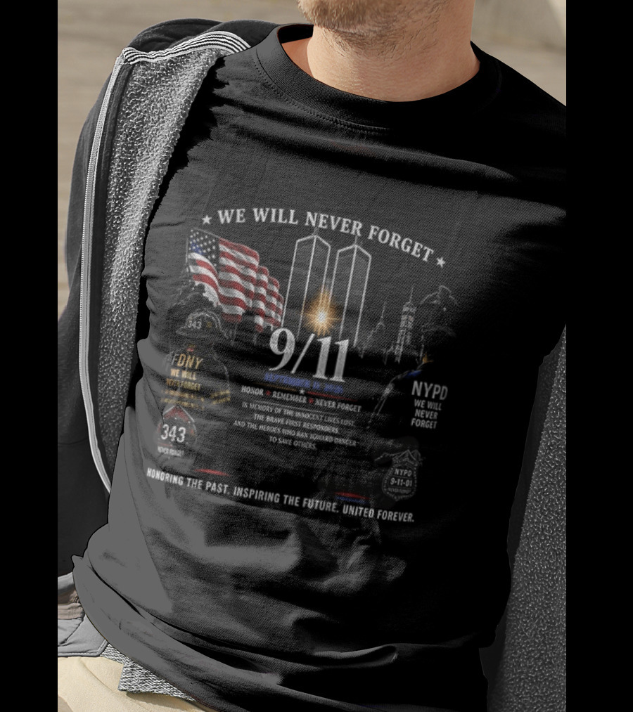 We Will Never Forget 9/11 Honoring The Past, Upholding The Future, United Forever NYFD NYPD Twin Towers Memorial T-Shirt