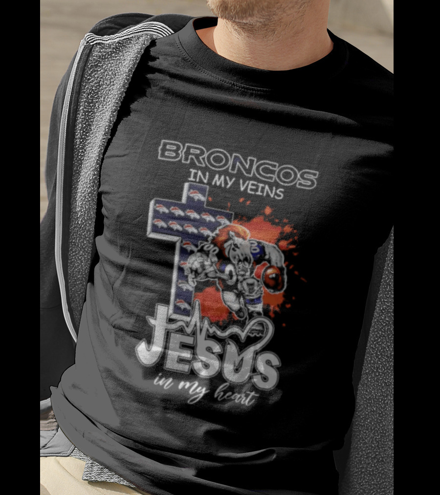 Broncos In My Veins Jesus In My Heart Denver Broncos Football Fan Spirit T-Shirt