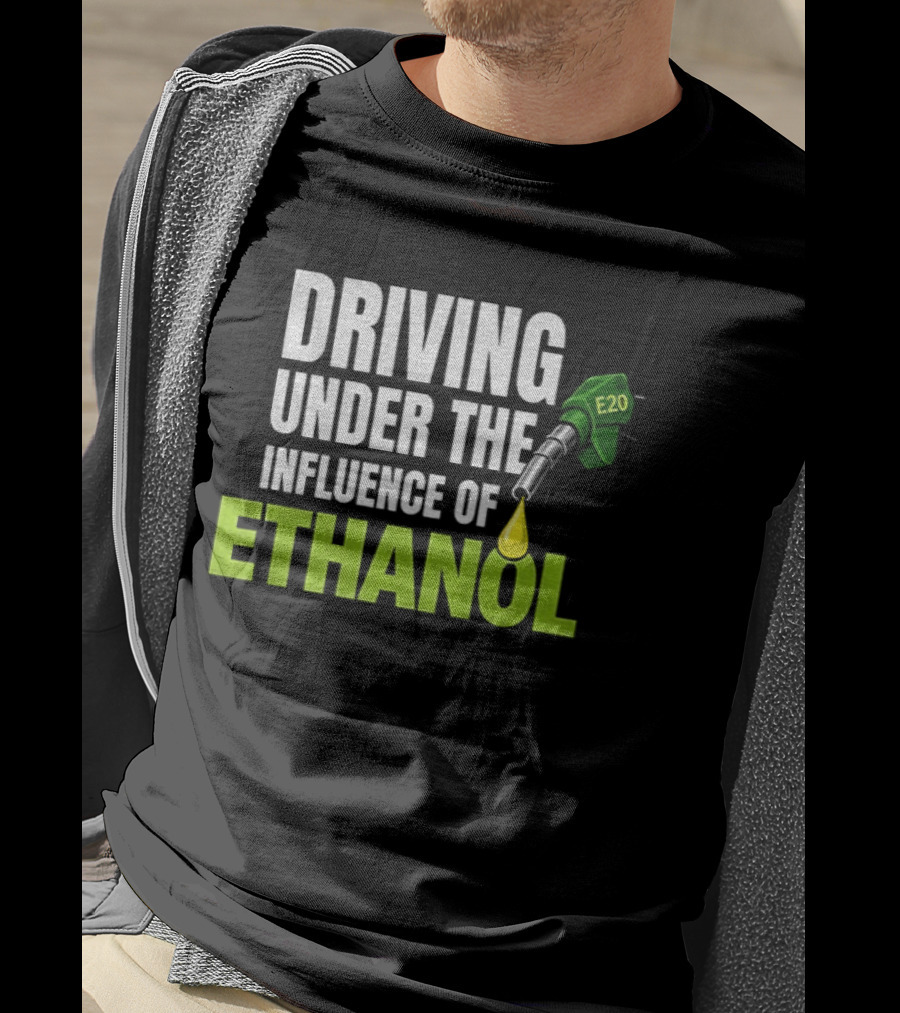 Driving Under The Influence Of Ethanol E20 Fuel Gas Pump T-Shirt