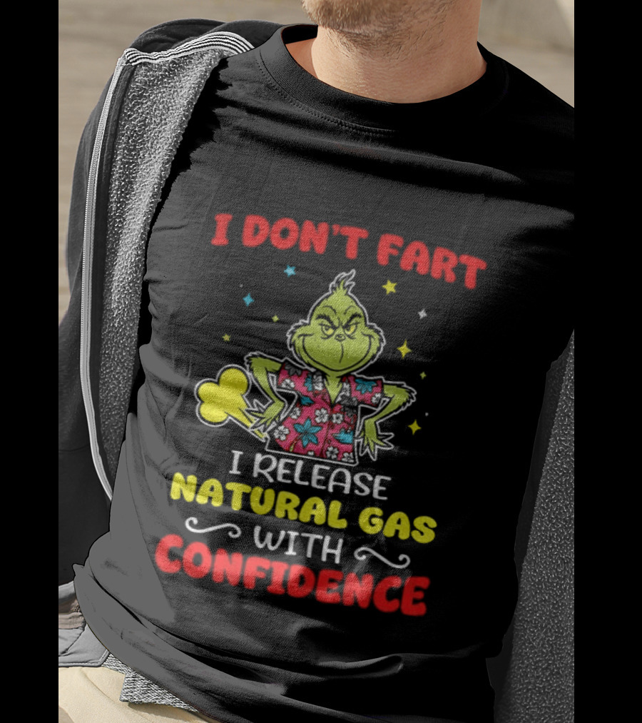 Grinch I Don't Fart I Release Natural Gas With Confidence T-Shirt