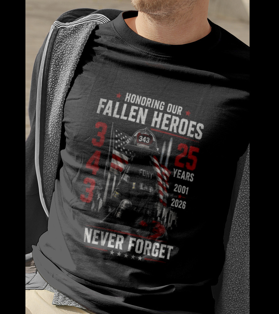 Honoring Our Fallen Heroes FDNY 343 Never Forget 25 Years 2001 2026 T-Shirt