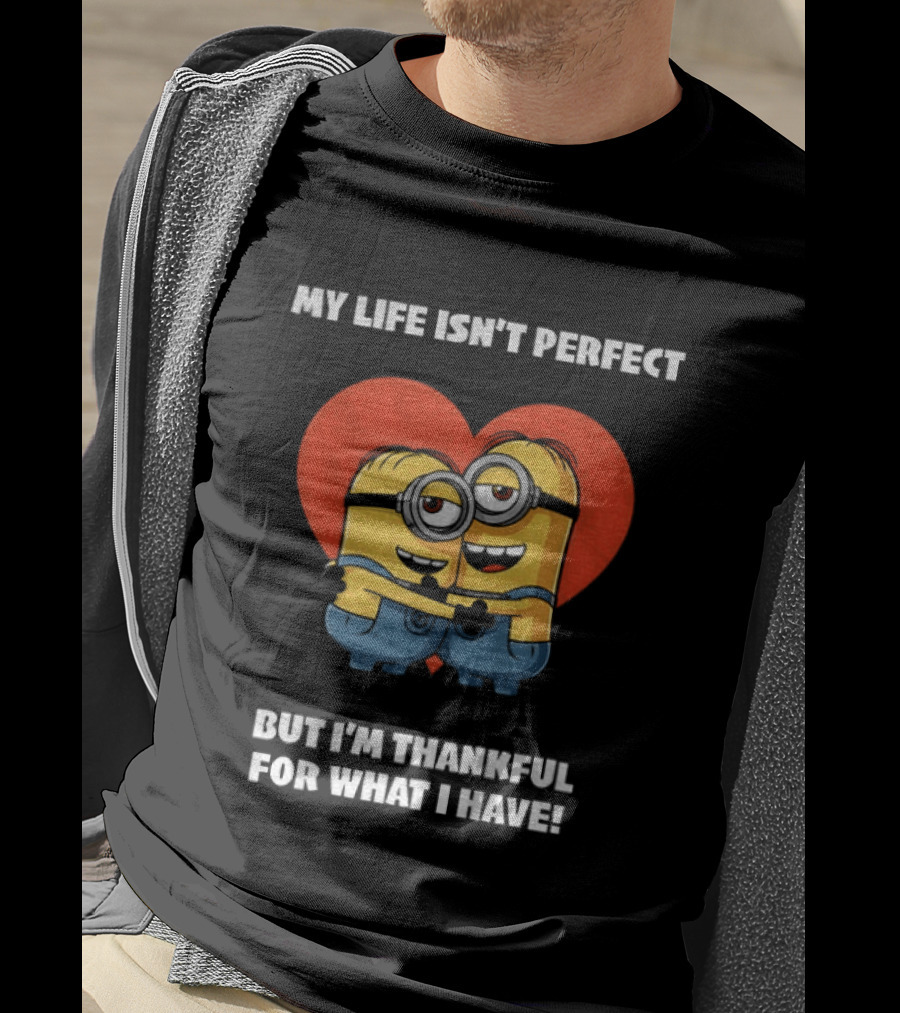 Minions My Life Isn't Perfect But I'm Thankful For What I Have Hugging Cartoon Characters T-Shirt