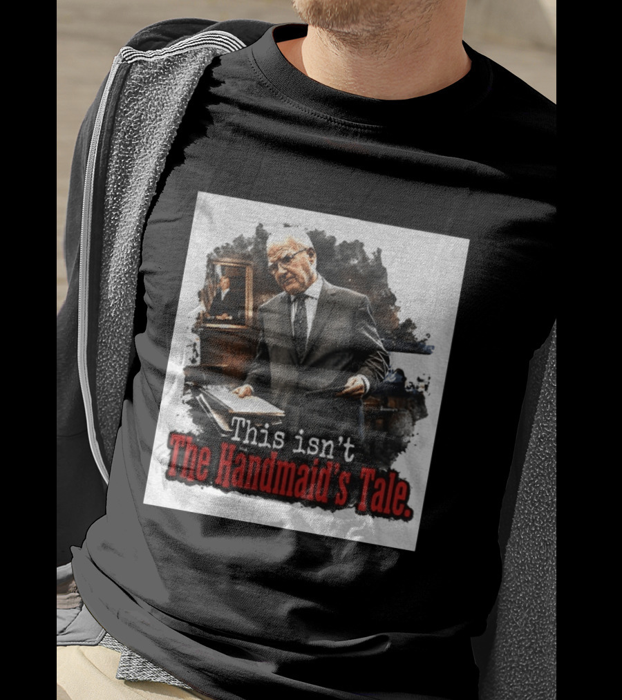This Isn't The Handmaid's Tale Courtroom Scene T-Shirt