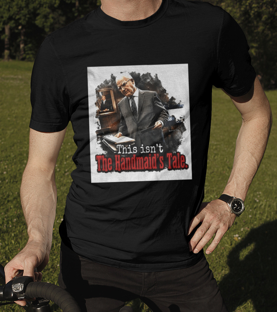 This Isn't The Handmaid's Tale Courtroom Scene T-Shirt