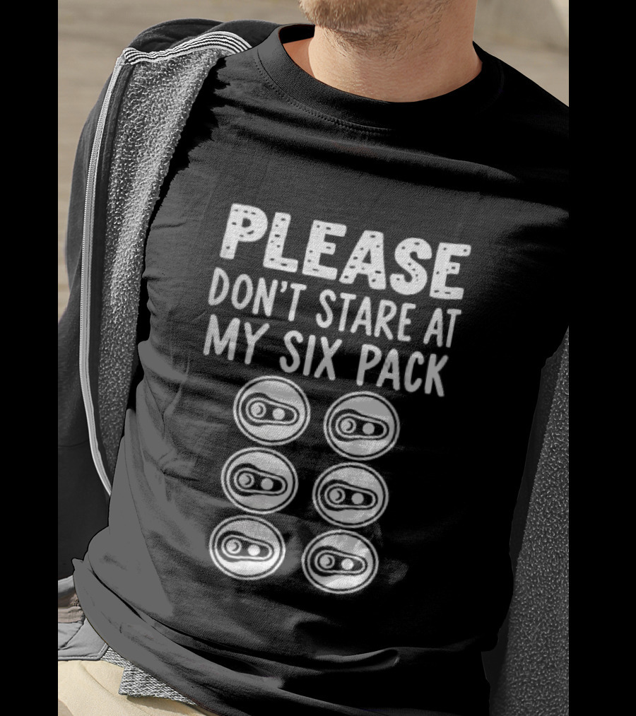Please Don't Stare At My Six Pack Aluminum Beer Can Tops T-Shirt