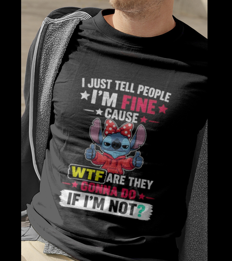 I Just Tell People I'm Fine Cause Wtf Are They Gonna Do If I'm Not Stitch Red Bow Thumbs Up T-Shirt