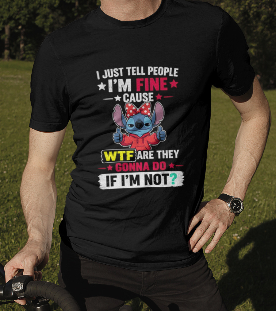 I Just Tell People I'm Fine Cause Wtf Are They Gonna Do If I'm Not Stitch Red Bow Thumbs Up T-Shirt