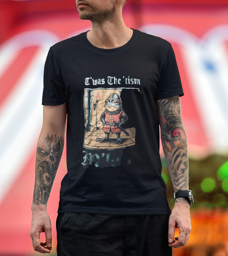 T'was The Tism M'lord Frog Knight Medieval Fantasy Humor T-Shirt
