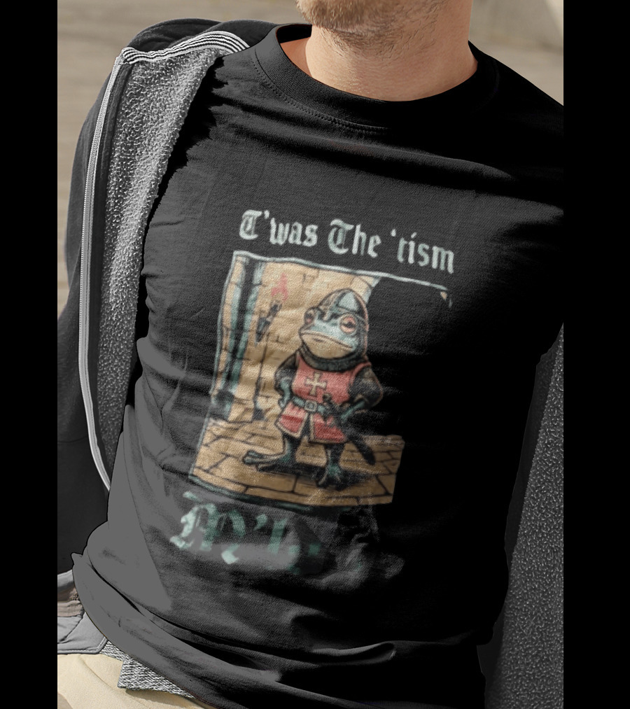 T'was The Tism M'lord Frog Knight Medieval Fantasy Humor T-Shirt