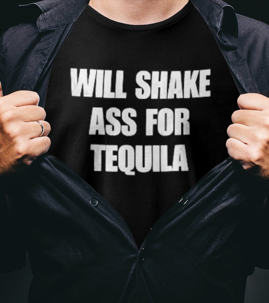 Will Shake Ass For Tequila White Block Lettering T-Shirt