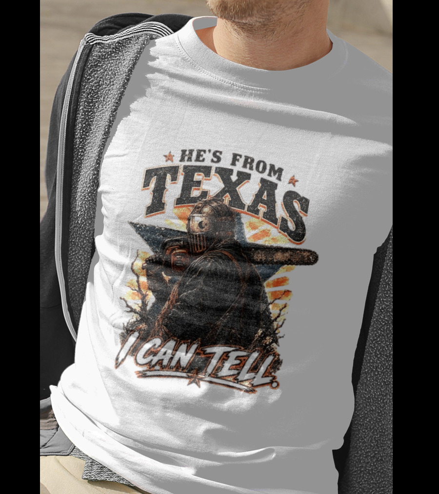 He's From Texas I Can Tell Chainsaw Horror Texas Star T-Shirt
