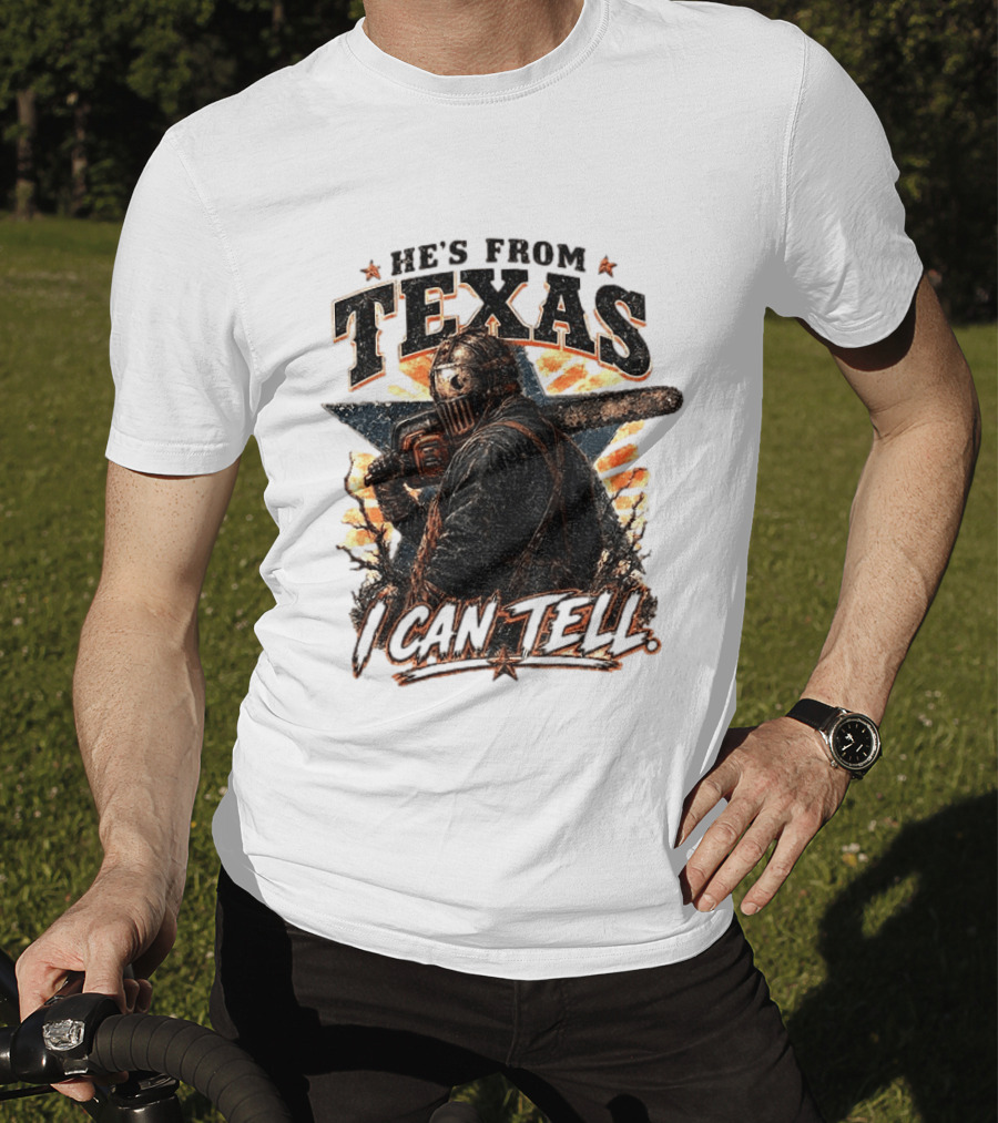 He's From Texas I Can Tell Chainsaw Horror Texas Star T-Shirt