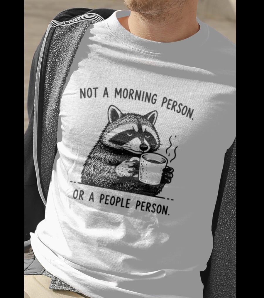 Raccoon Coffee Drinker Not A Morning Person Or A People Person Humorous Expression T-Shirt