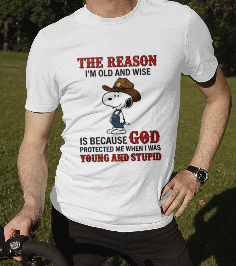 Snoopy Peanuts The Reason I'm Old And Wise God Protected Me When I Was Young And Stupid T-Shirt