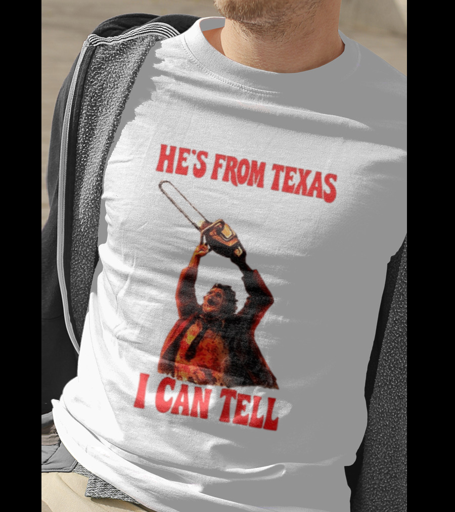 Leatherface Chainsaw Halloween He's From Texas I Can Tell T-Shirt