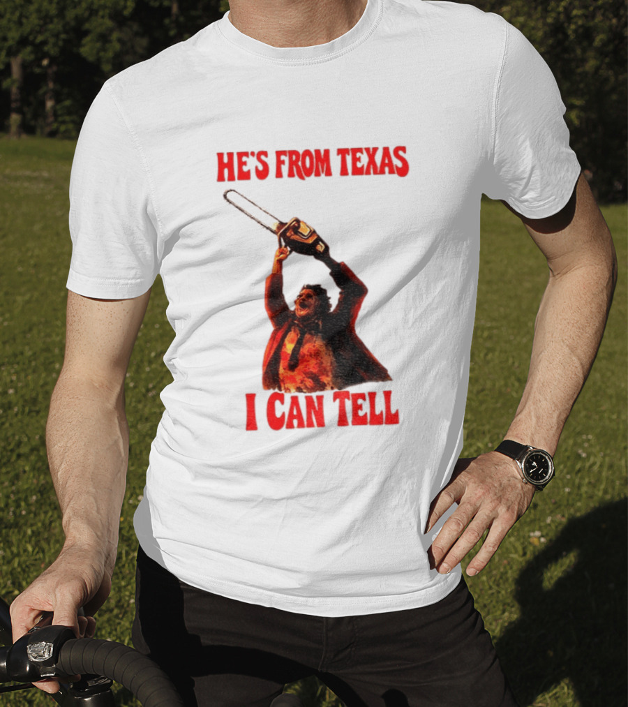 Leatherface Chainsaw Halloween He's From Texas I Can Tell T-Shirt