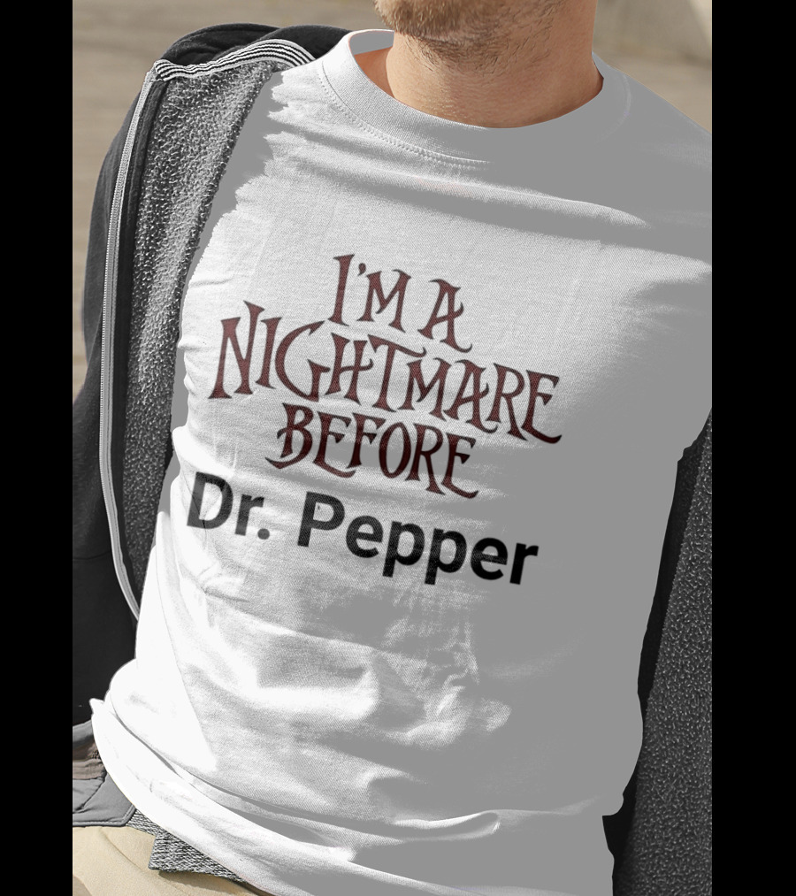 I'm A Nightmare Before Dr. Pepper T-Shirt