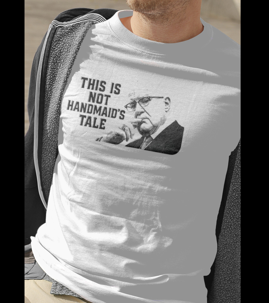 Kevin Reddington This Is Not Handmaid's Tale Political T-Shirt