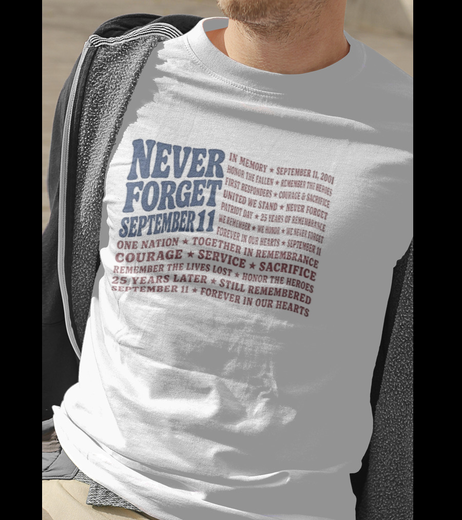 Never Forget September 11 One Nation Courage Service Sacrifice Honoring Lost Heroes Patriotic Flag American Pride United We Stand Honor The Fallen T-Shirt