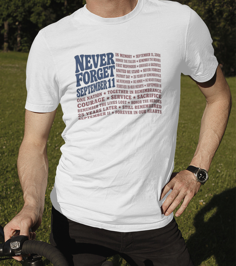 Never Forget September 11 One Nation Courage Service Sacrifice Honoring Lost Heroes Patriotic Flag American Pride United We Stand Honor The Fallen T-Shirt