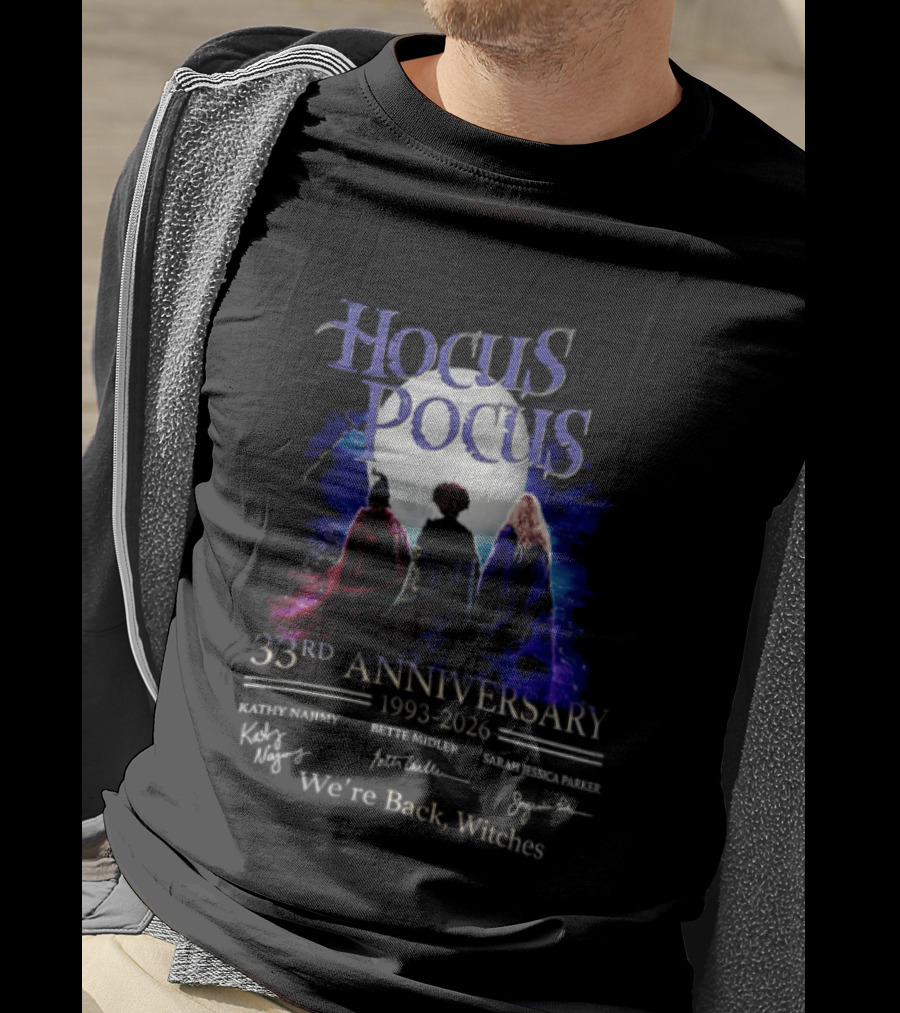 Hocus Pocus 33rd Anniversary 1993 2026 We're Back Witches Kathy Najimy Bette Midler Sarah Jessica Parker T-Shirt