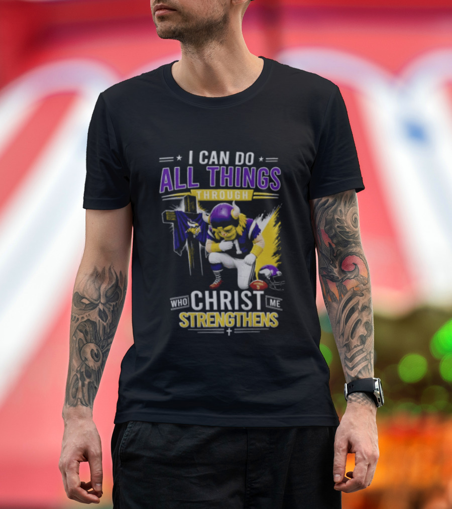 I Can Do All Things Through Christ Who Strengthens Me Vikings Football Player Faithful Journey T-Shirt