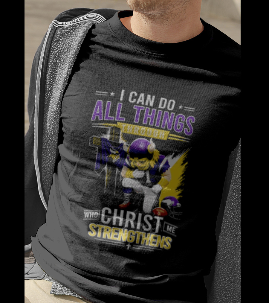 I Can Do All Things Through Christ Who Strengthens Me Vikings Football Player Faithful Journey T-Shirt