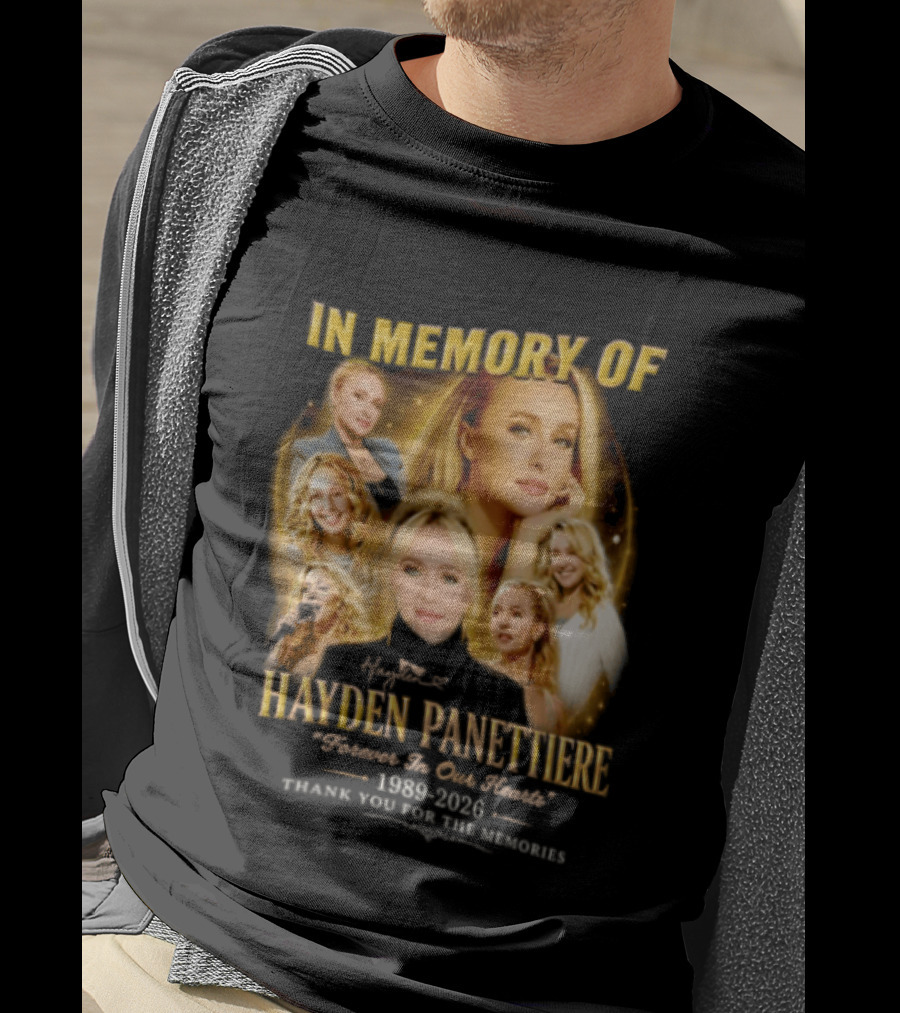 In Memory Of Hayden Panettiere 1989 2026 Forever In Our Hearts Thank You For The Memories T-Shirt