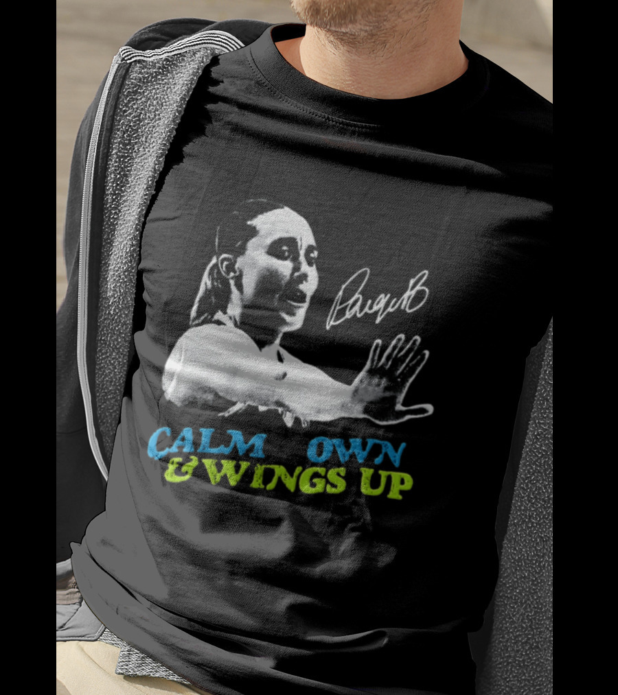 Paige Bueckers Calm Down And Wings Up Dallas Wings WNBA T-Shirt