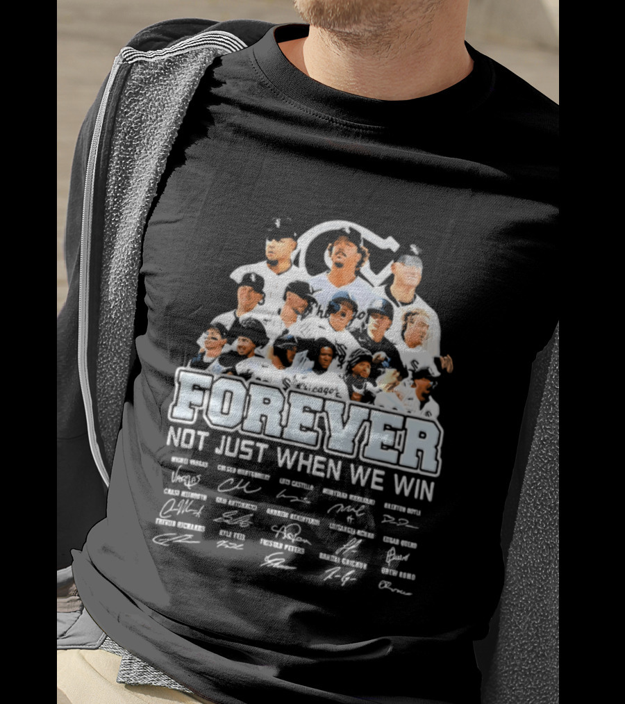 Forever Not Just When We Win Chicago White Sox Players Baseball Signatures T-Shirt