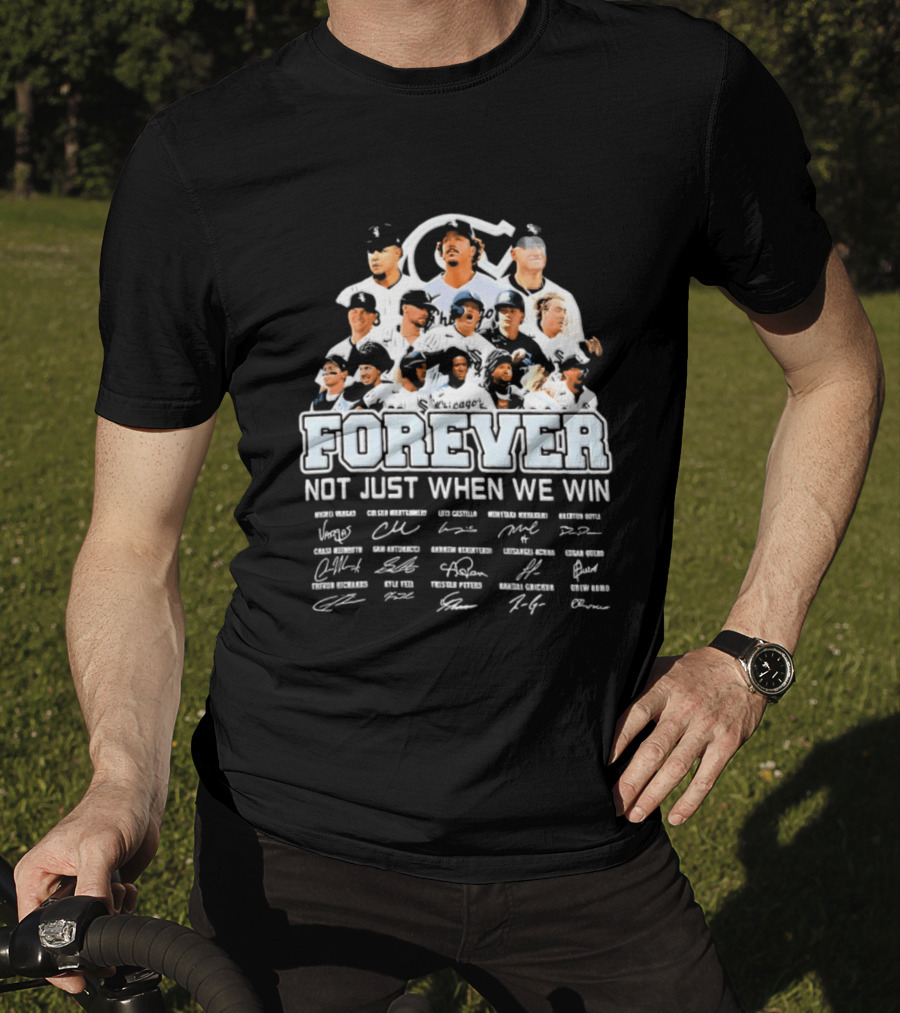 Forever Not Just When We Win Chicago White Sox Players Baseball Signatures T-Shirt