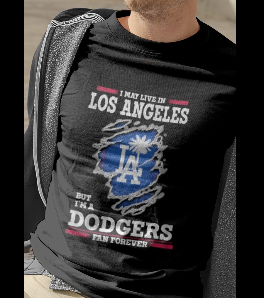 Los Angeles Dodgers Fan Forever Ripped Hole LA I May Live In But T-Shirt