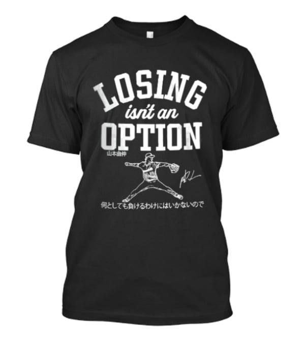Losing Isn't An Option Yoshinobu Yamamoto Baseball Pitcher Sports Motivation T-Shirt