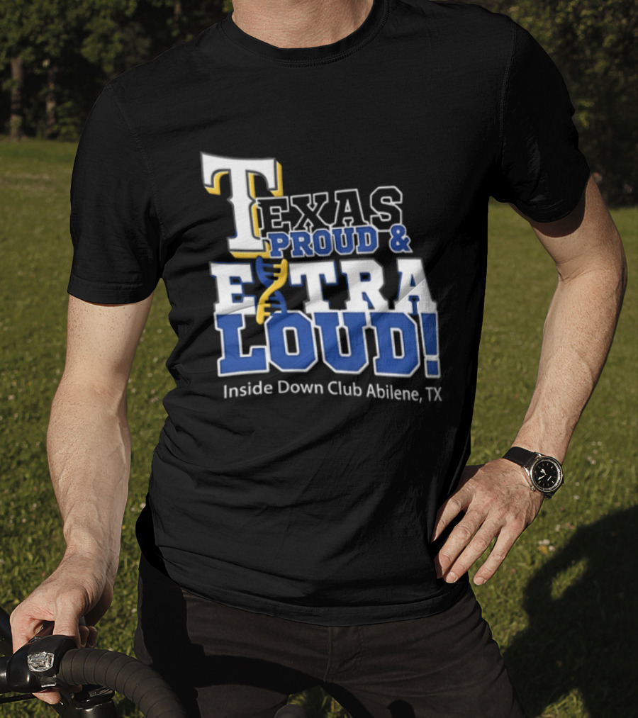 Texas Proud Extra Loud Inside Down Club Abilene TX T-Shirt
