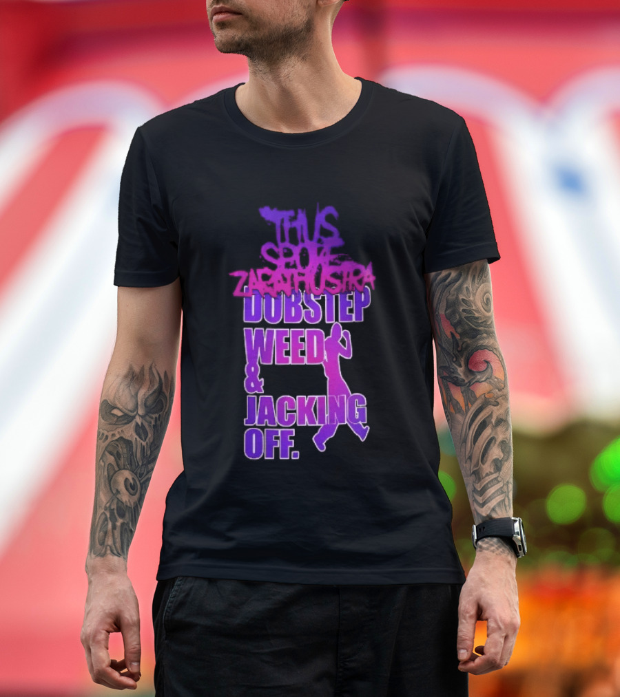 Thus Spoke Zarathustra Dubstep Weed Jacking Off Purple Dancing Girl T-Shirt