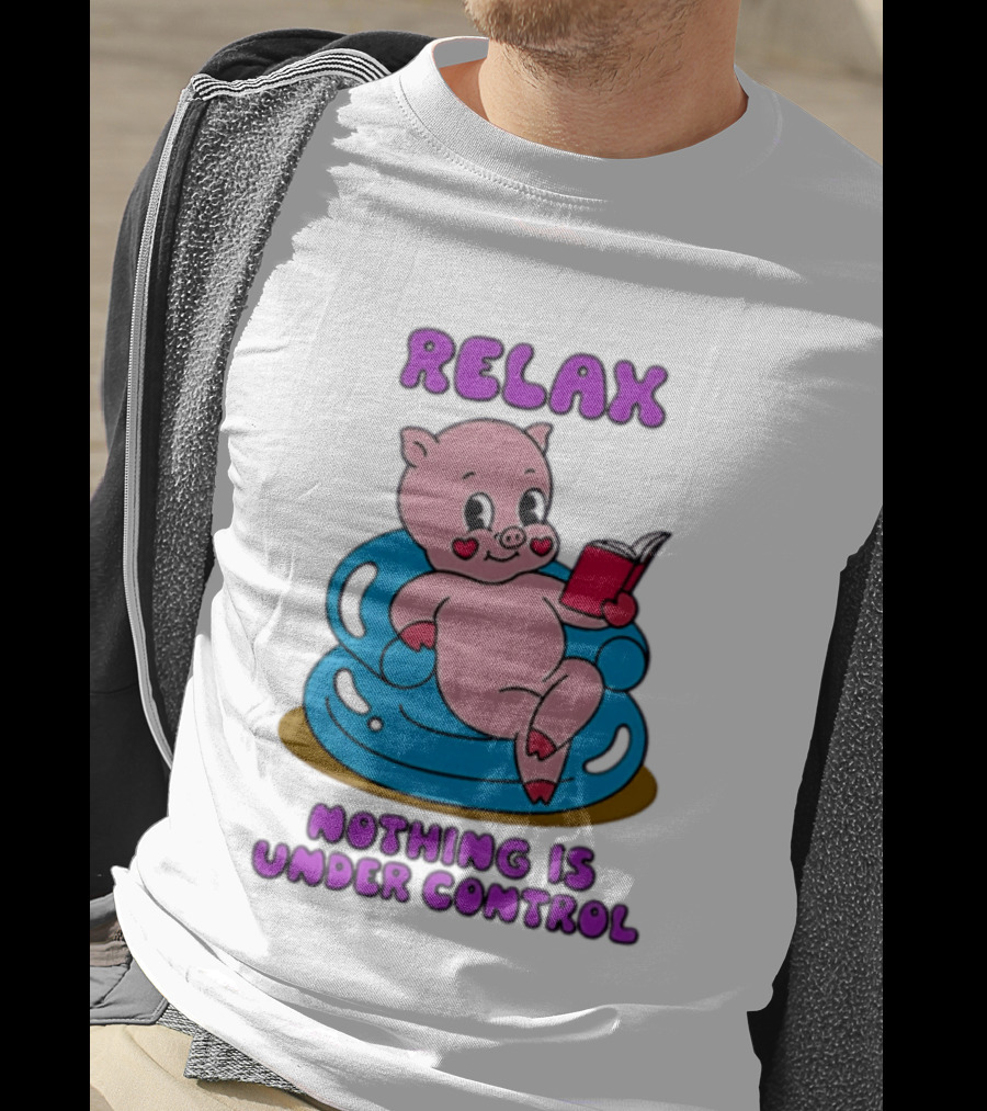 RELAX Nothing Is Under Control Pig Reading Book T-Shirt