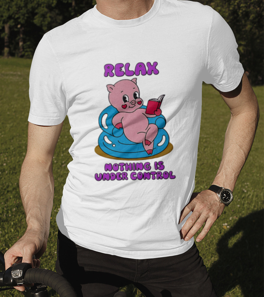 RELAX Nothing Is Under Control Pig Reading Book T-Shirt