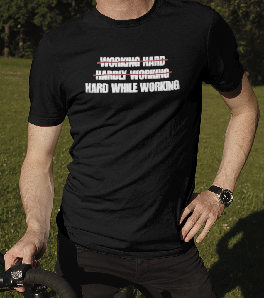Working Hard Hardly Working Red Strikethrough Lines Irony T-Shirt